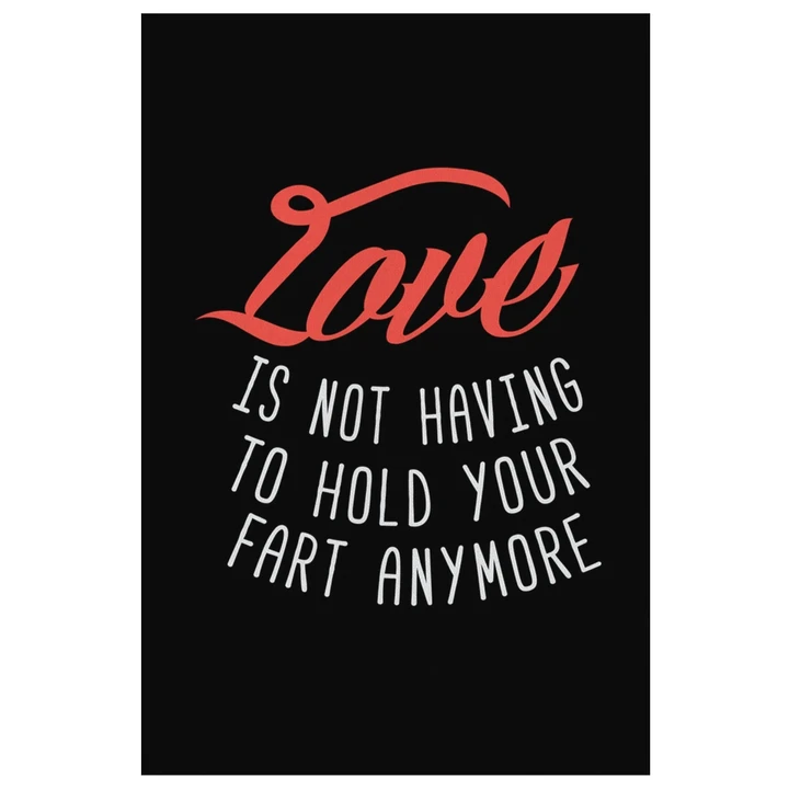 Love Is Not Having To Hold Your Fart Anymore Gift For Dad Matte Canvas