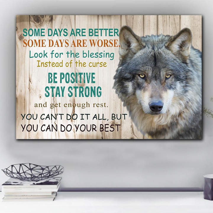Wolf Some Days Are Better Be Positive Stay Strong Matte Canvas