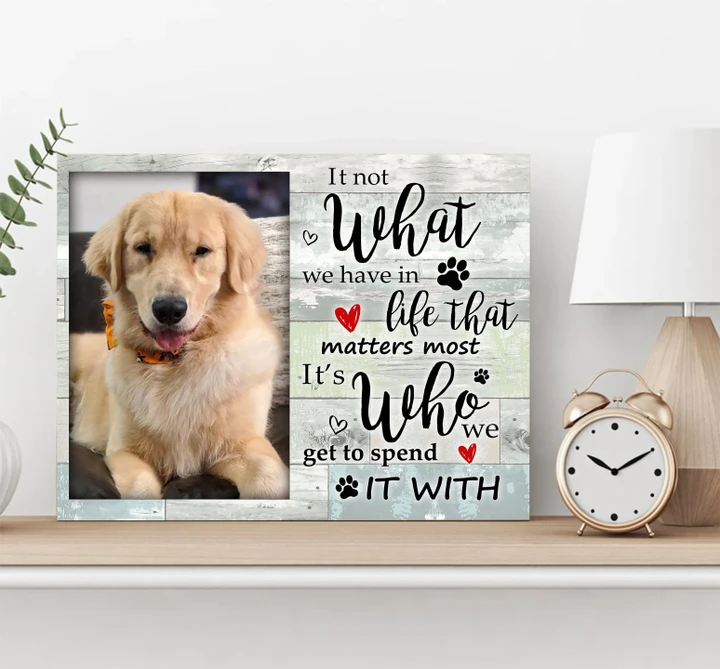It's Who We Get To Spend It With Dog Custom Photo Matte Canvas