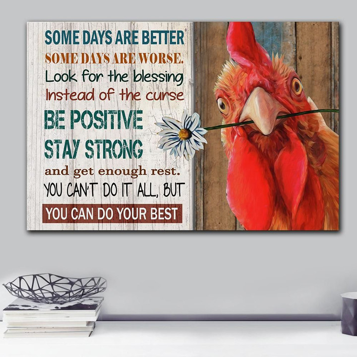Chicken Some Days Are Better Be Positive Stay Strong Matte Canvas