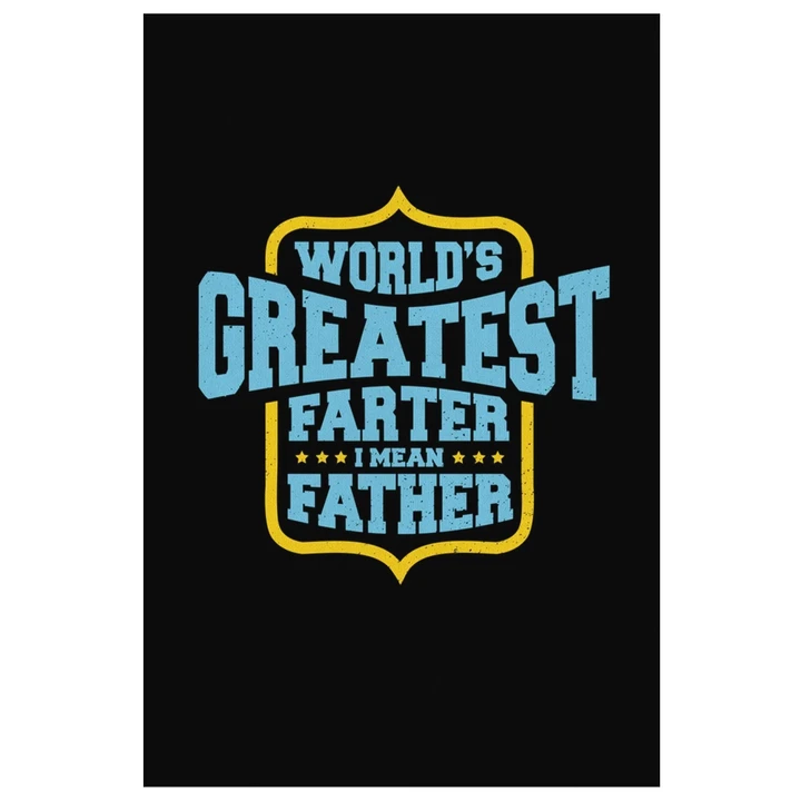 Worlds Greatest Farter I Mean Father Gift For Dad Matte Canvas