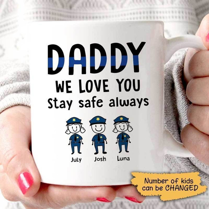 Police Daddy We Love You Stay Safe Always Thin Blue Line Custom Name Printed Mug