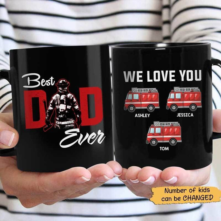 Firefighter Best Dad Ever We Love You Custom Name Printed Mug