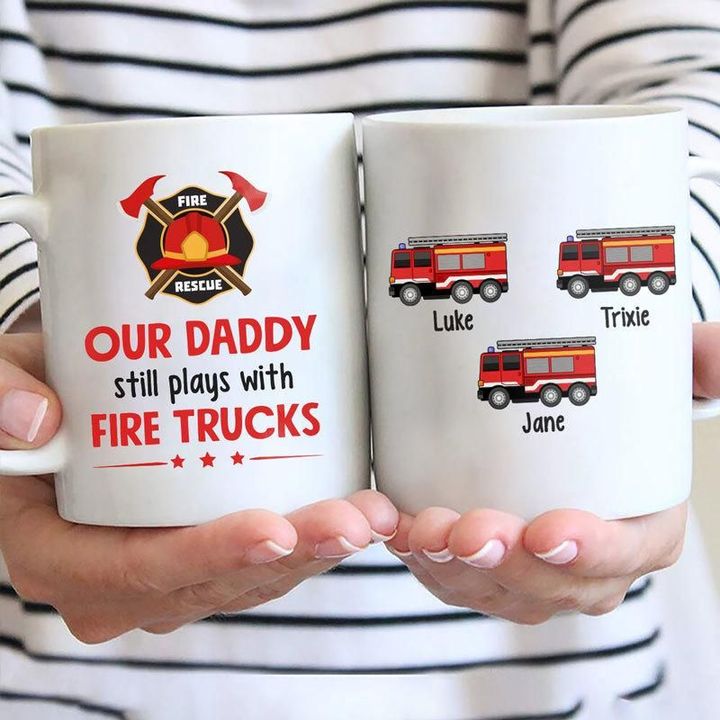 Firefighter Daddy Still Plays With Fire Truck Custom Name Printed Mug