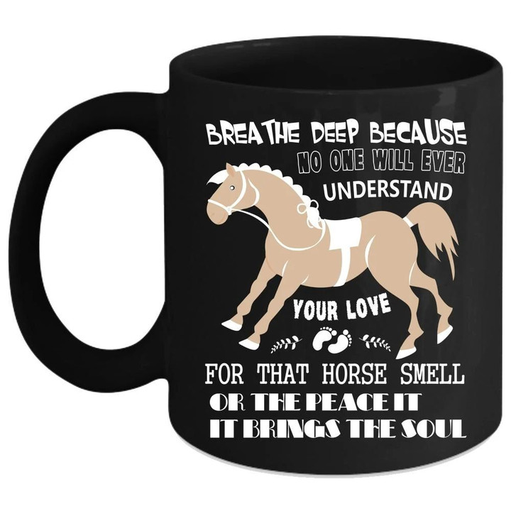 Your Love For That Horse Smell Black Ceramic Mug