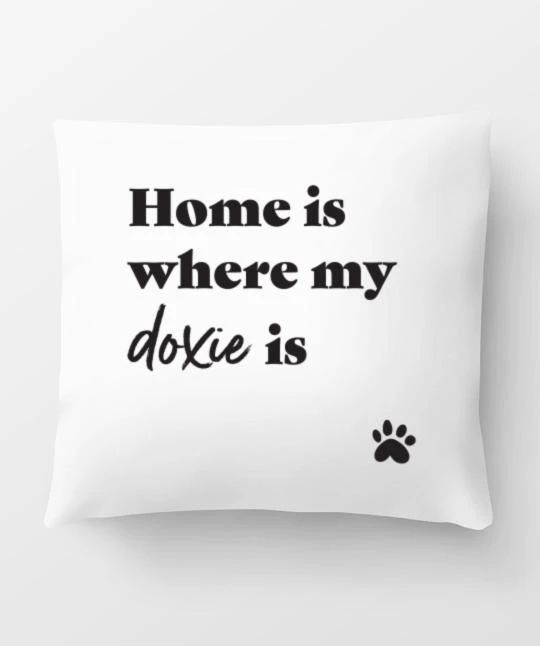 Dachshund Home Is Where My Dog Is Cushion Pillow Cover Home Decor
