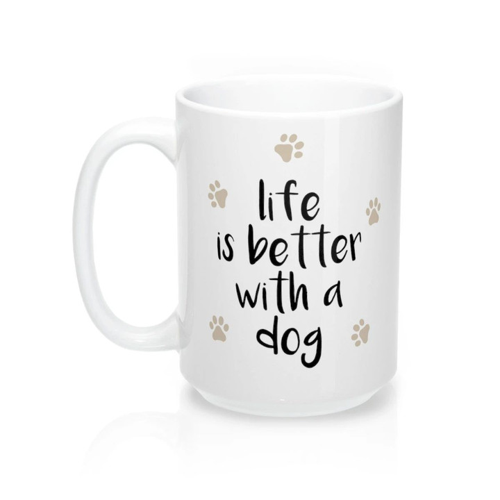 Life Is Better With A Dog Design White Ceramic Mug