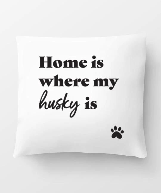 Home Is Where My Husky Is Cushion Pillow Cover Home Decor