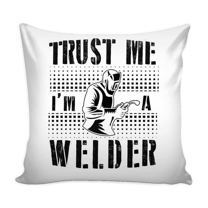 Funny Welding Graphic Trust Me I'm A Welder Cushion Pillow Cover Home Decor