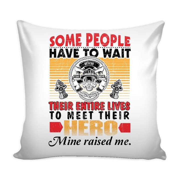 Some People Have To Wait Their Hero Cushion Pillow Cover Home Decor
