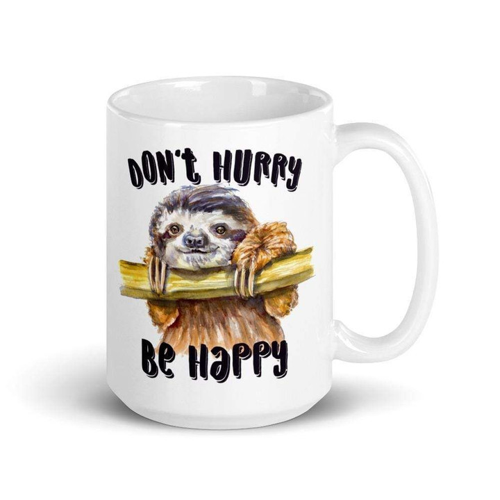Don't Hurry Be Happy Gift For Sloth Lovers Design Ceramic Mug
