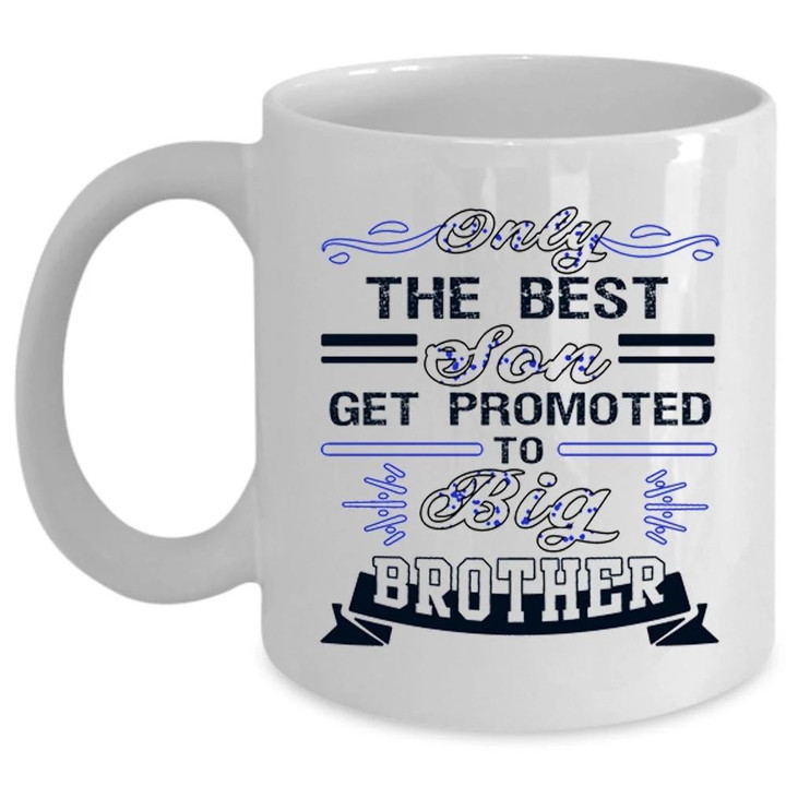 The Best Son Get Promoted To Big Brother White Ceramic Mug