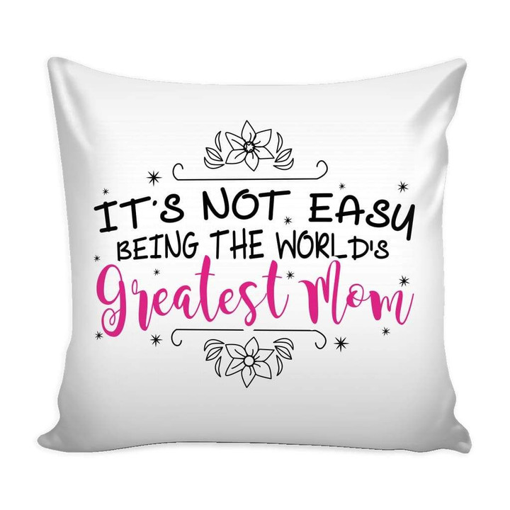 It's Not Easy Being The Worlds Greatest Mom Cushion Pillow Cover Home Decor