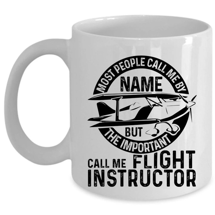 The Important Call Me Flight Instructor White Ceramic Mug