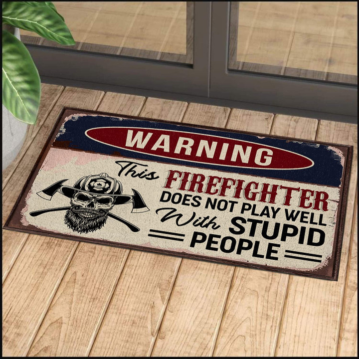 This Firefighter Does Not Play Well With Stupid People Design Doormat Home Decor
