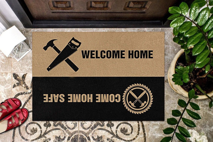Carpenter Welcome Home Come Home Safe Design Doormat Home Decor