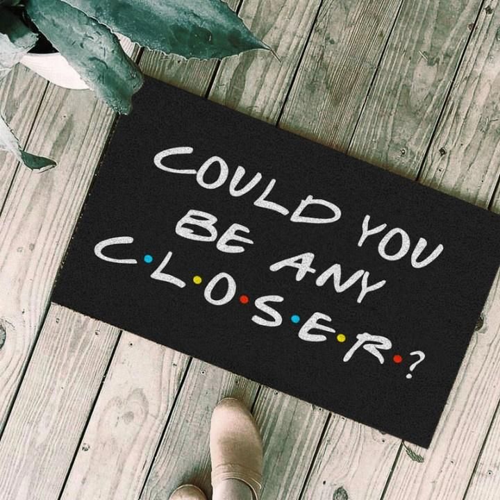 Could You Be Any Closer Design Doormat Home Decor