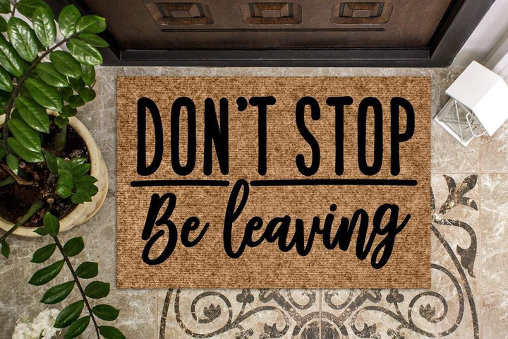 Don't Stop Be Leaving Funny Design Doormat Home Decor