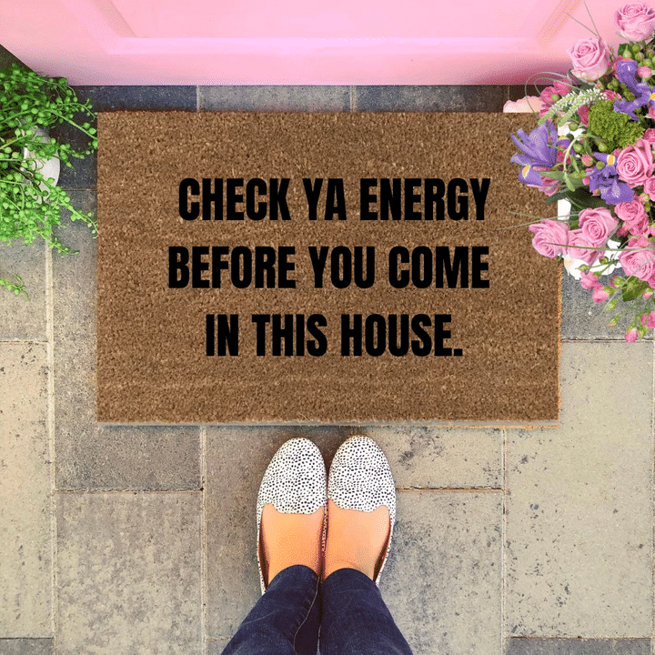 Check Ya Energy Before You Come In This House Design Doormat Home Decor