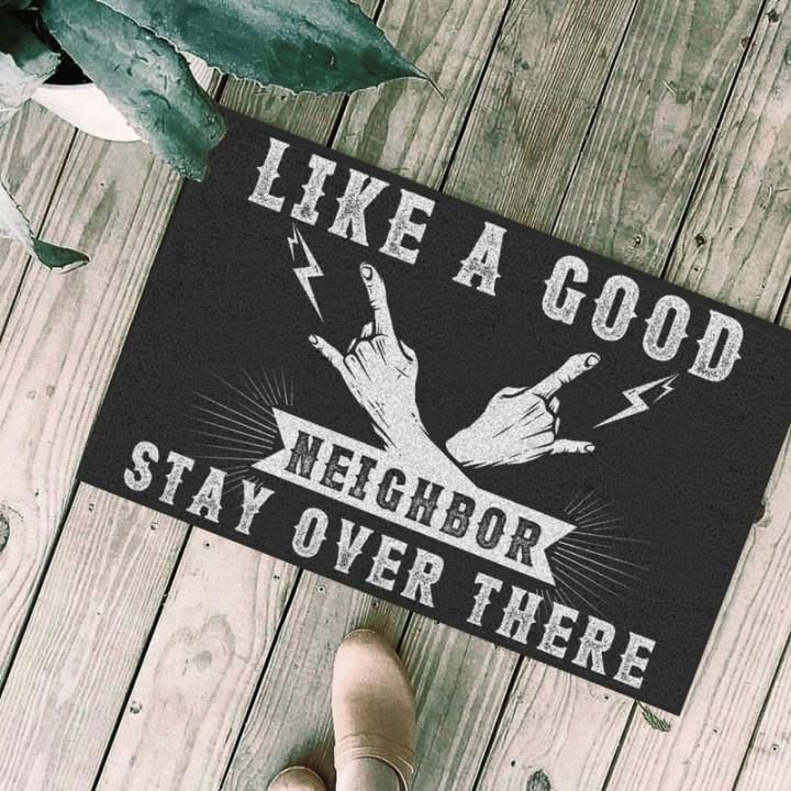 Like A Good Neighbor Stay Over There Design Doormat Home Decor