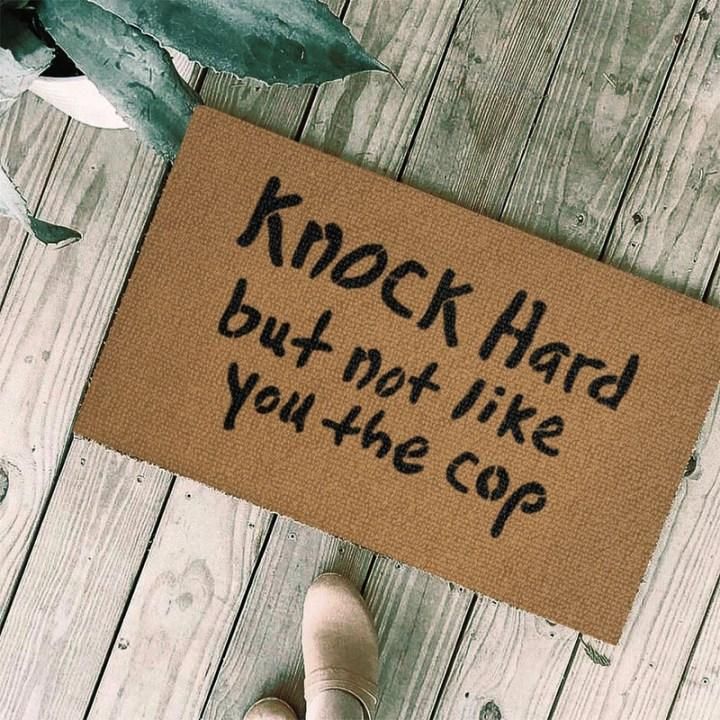Knock Hard But Not Like You The Cop Design Doormat Home Decor