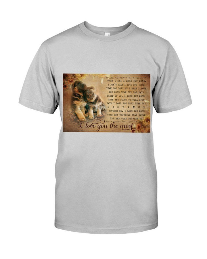 German Shepherd Love You The Most Gift For Dog Lovers Guys Tee
