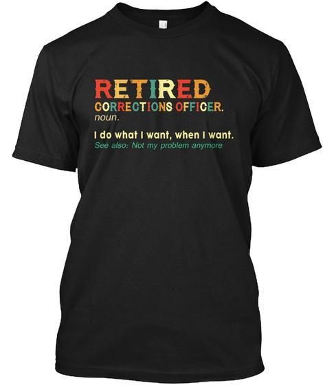 Retired Correctional Officer Special Custom Design For Personalized Job Gift Guys Tee