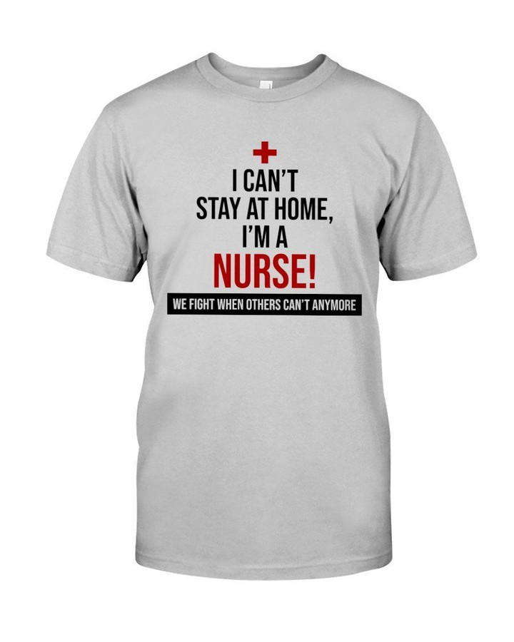 I Can't Stay At Home I'm Nurse Guys Tee