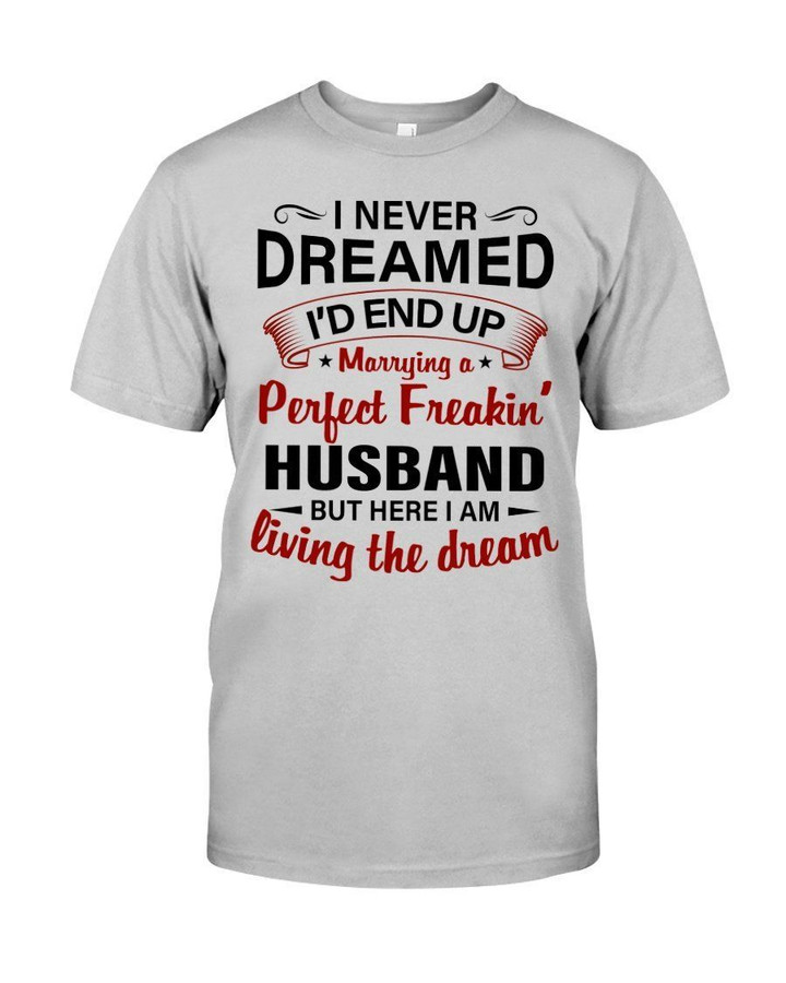 I'd End Up Marrying Perfect Freaking Husband Gift For Wife Guys Tee