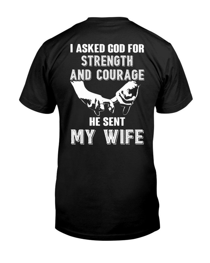 I Asked God For Strength And Courage Gift For Wife Guys Tee