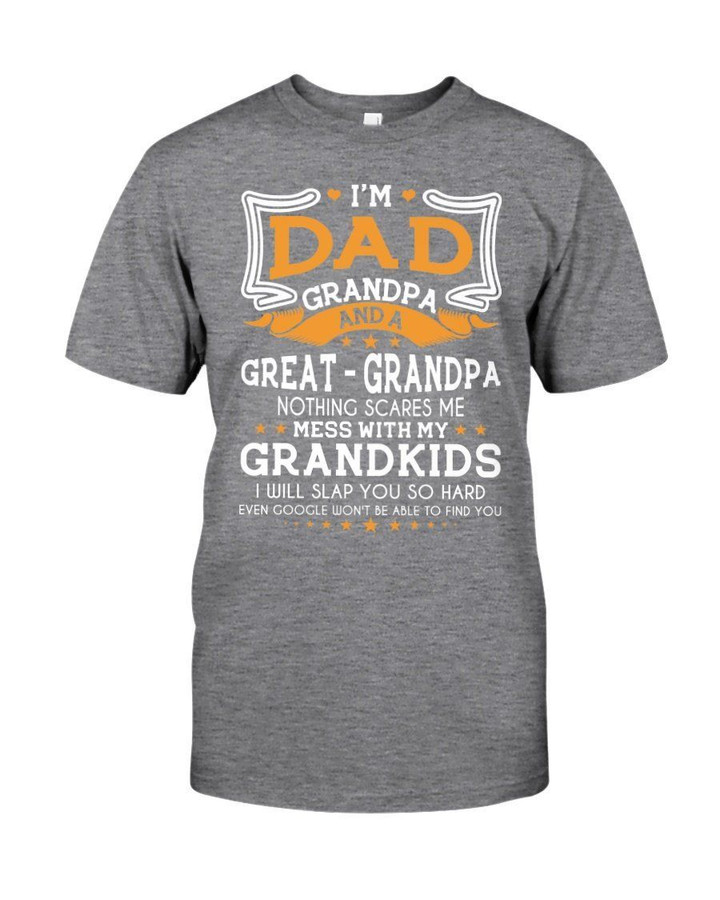 I'm Dad Grandpa And A Great Grandpa Nothing Scares Me Guys Tee