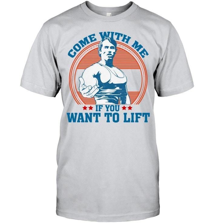Come With Me If You Want To Lift Retro Gift For Friends Guys Tee