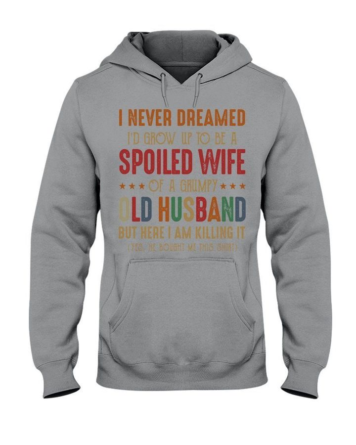 A Spoiled Wife Of Grumpy Old Husband Colorful Gift For Wife Hoodie