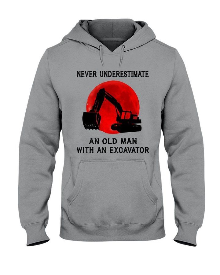Never Underestimate An Old Man With An Excavator Gift For Excavator Operator Hoodie