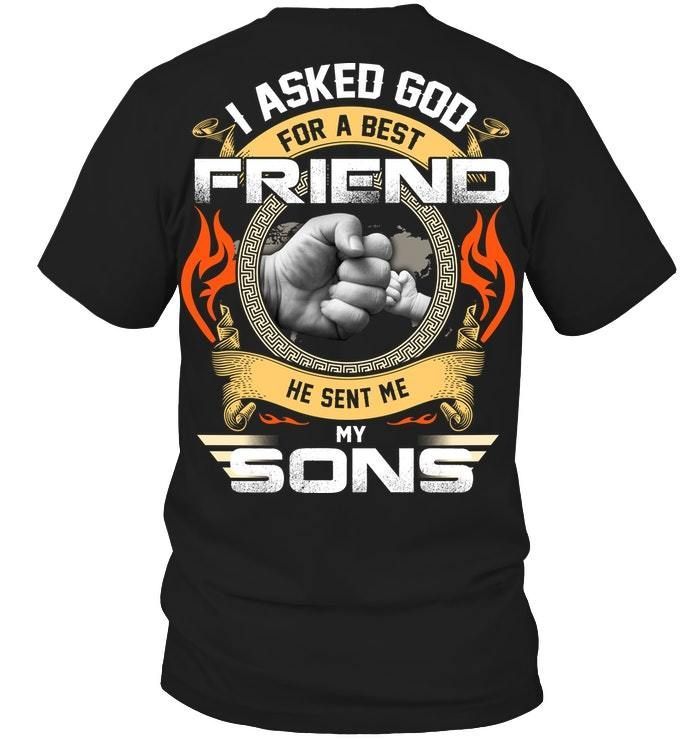 I Asked God For A Best Friend He Sent Me My Sons Guys Tee