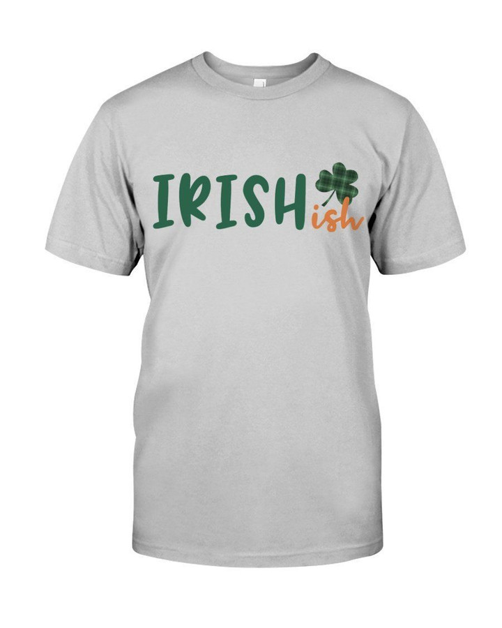 I Am An Irishish St Patrick's Day Gift For Irish Guys Tee
