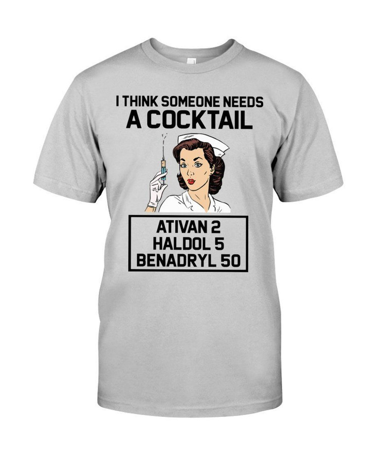 I Think Someone Needs A Cocktail Gift For Nurse Guys Tee