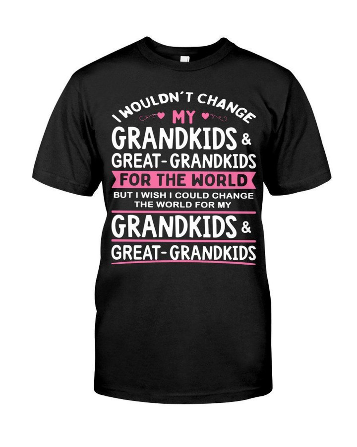 I Wouldn't Change My Grandkids And Great Grandkids For The World Guys Tee
