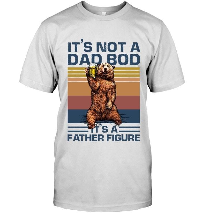 It's Not A Dad Bod It's A Father Figure Bear Guys Tee