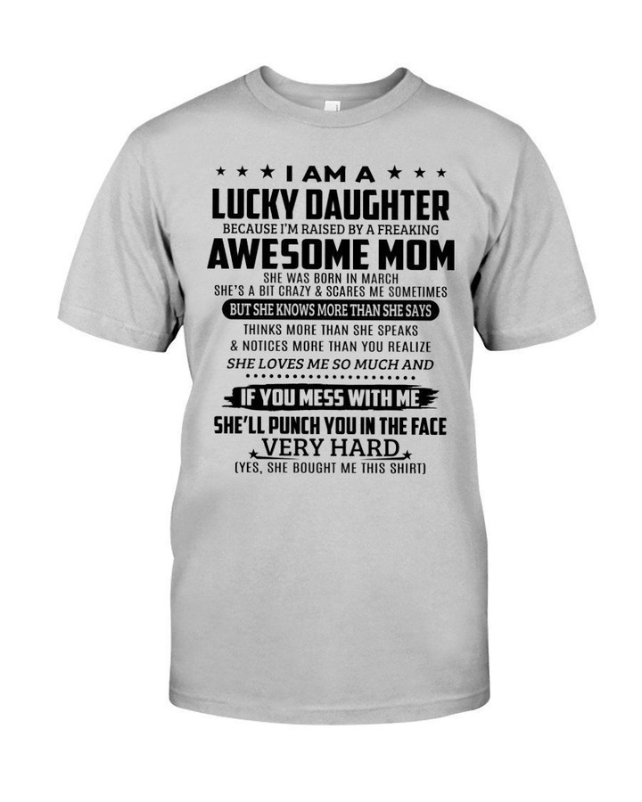Lucky Daughter Who Raised By A Freaking Awesome March Mom Guys Tee