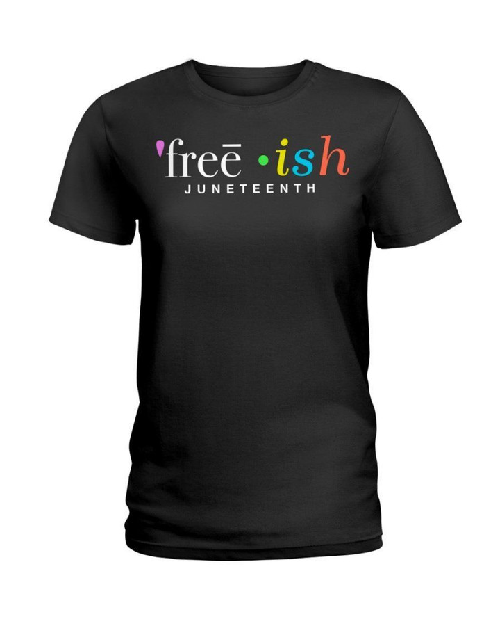 Free Ish Juneteenth Meaningful Gift For Women Ladies Tee