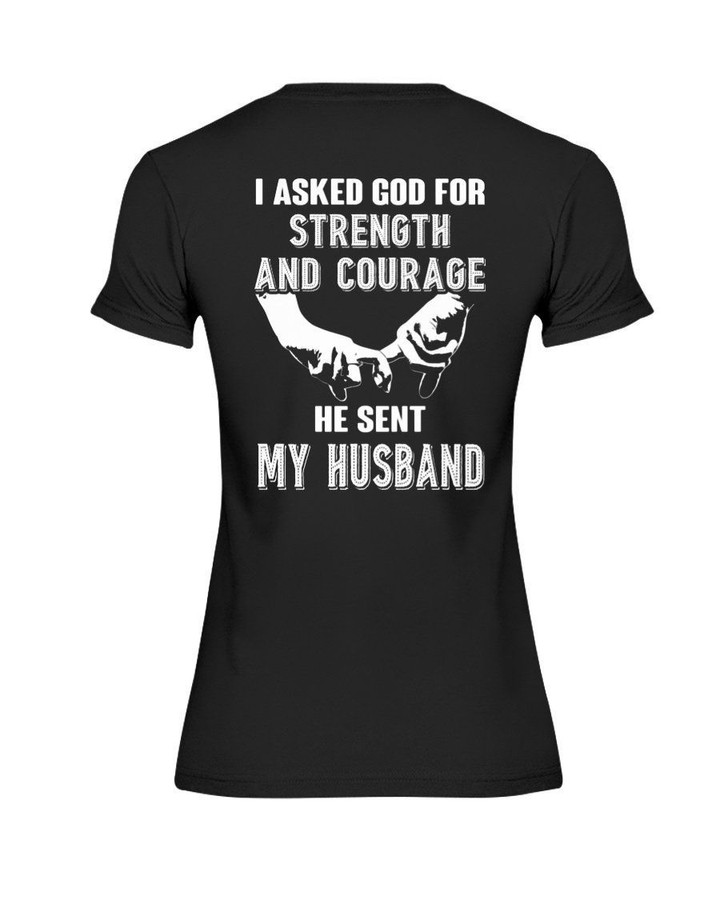 I Asked God For Strength And Courage Gift For Husband Ladies Tee