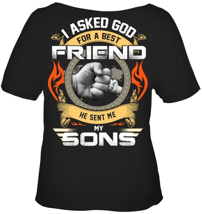 I Asked God For A Best Friend He Sent Me My Sons Ladies Tee