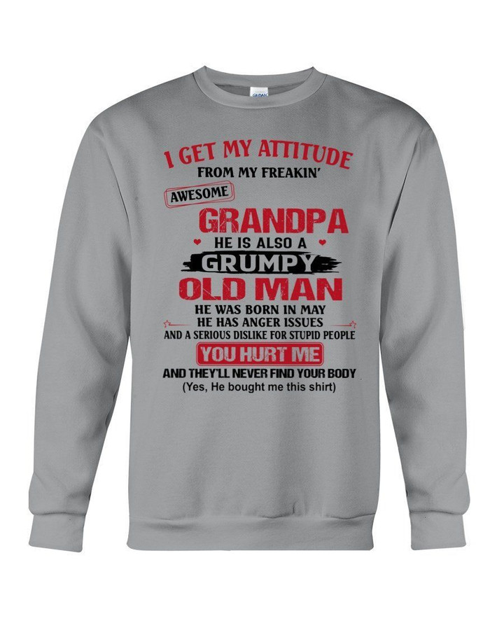 I Get My Attitude From My May Grumpy Grandpa Birthday Meaningful Gift Sweatshirt