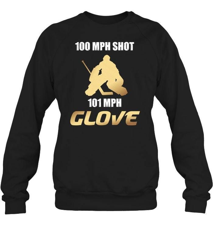 100 Mph Shot 101 Mph Glove Gift For Hockey Lovers Sweatshirt