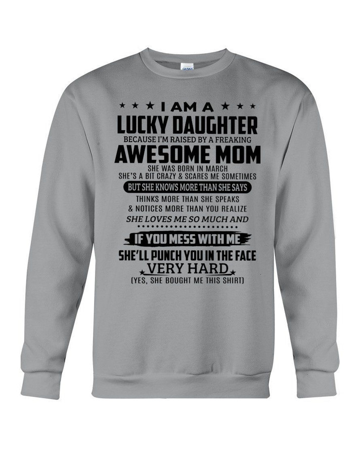 Lucky Daughter Who Raised By A Freaking Awesome March Mom Sweatshirt
