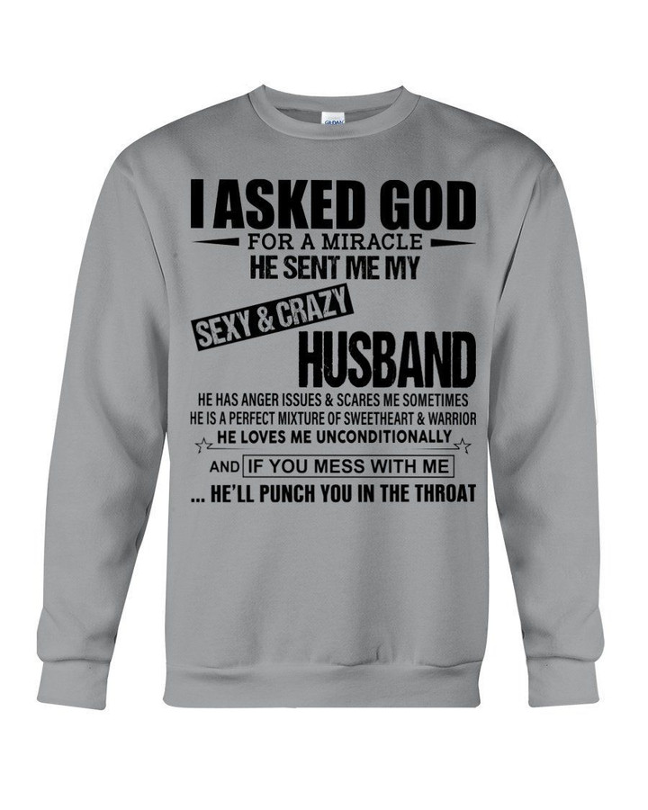 Gift For Wife God Sent Me A Miracle Sexy And Crazy Husband Sweatshirt