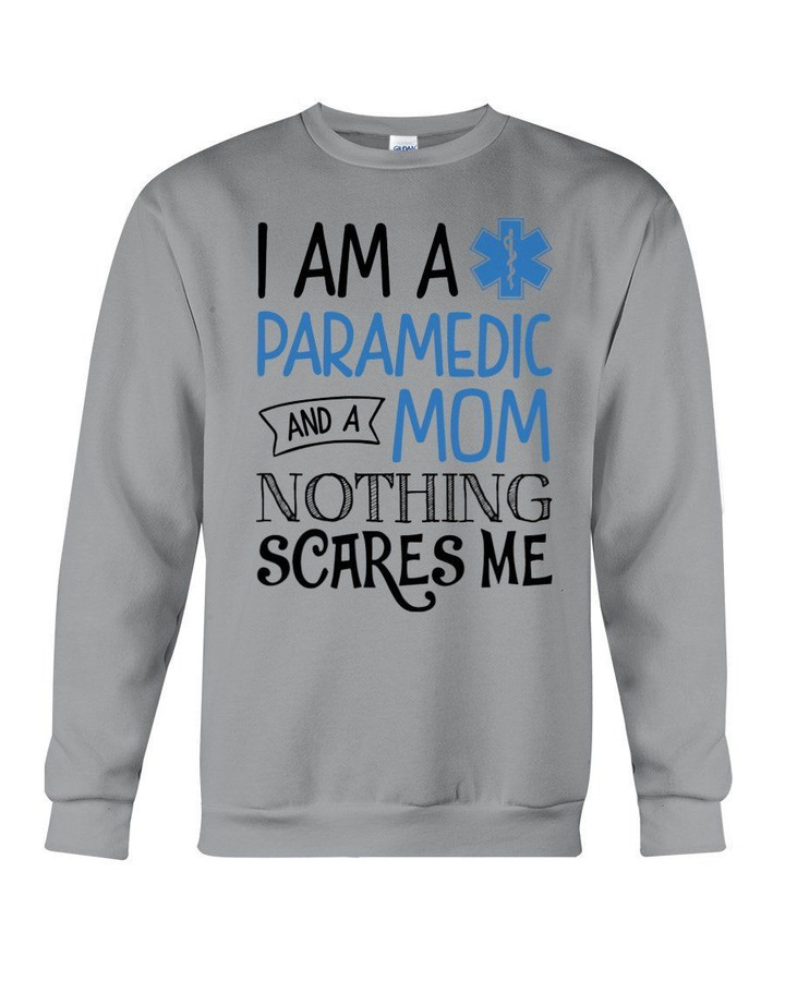 I Am A Paramedic And A Mom Nothing Scares Me Sweatshirt