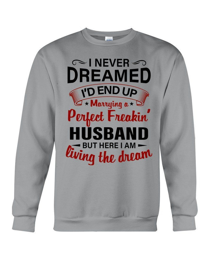 I'd End Up Marrying Perfect Freaking Husband Gift For Wife Sweatshirt