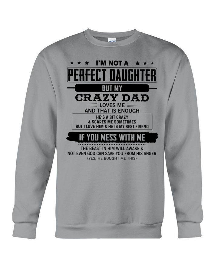 Gift For Daughter My Crazy Dad Loves Me And That Is Enough Sweatshirt